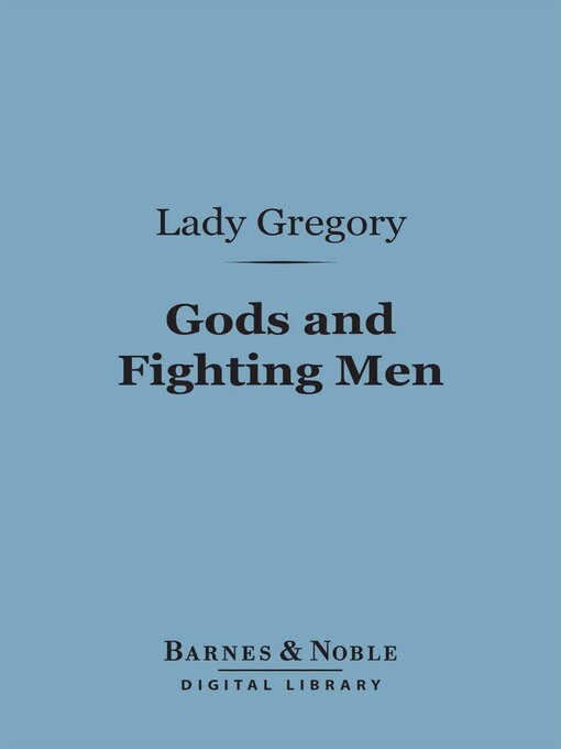 Title details for Gods and Fighting Men (Barnes & Noble Digital Library) by Lady Gregory - Available